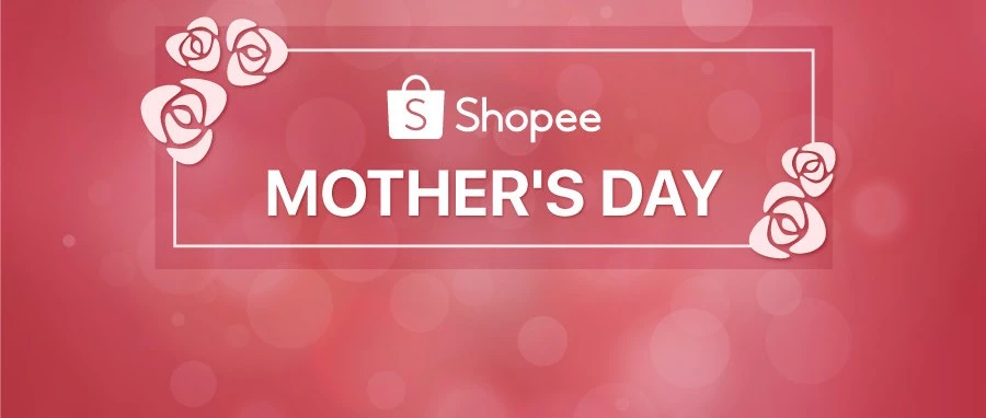 官方活动｜Shopee母亲节大促备货指南：4大市场5月12日热卖品推荐